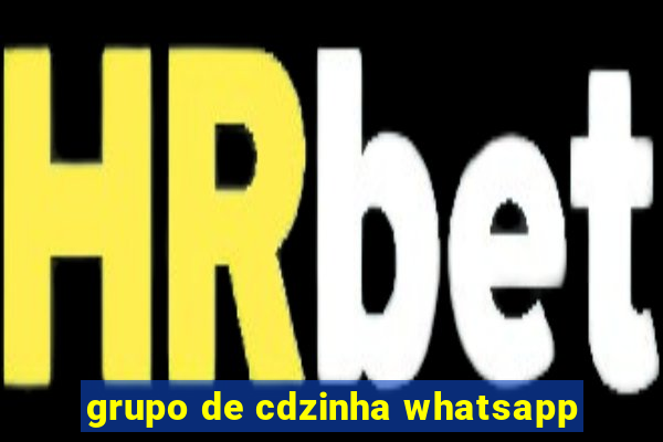 grupo de cdzinha whatsapp